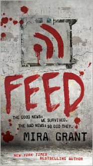 Feed (Newsflesh Trilogy Series #1) - 