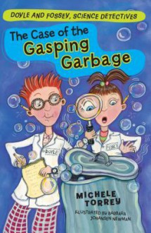 The Case of the Gasping Garbage - Michele Torrey, Johansen Newman