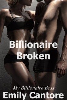 Billionaire Broken: My Billionaire Boss, Part 8 (A BDSM Erotic Romance) - Emily Cantore