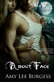 About Face (The Wolf Within) - Amy Lee Burgess