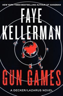 Gun Games: A Decker/Lazarus Novel - Faye Kellerman