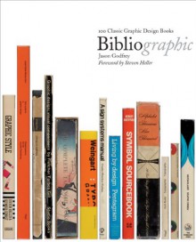 BiblioGraphic: 100 Classic Graphic Design Books: 100 Best Graphic Design Books - Jason Godfrey, Steven Heller