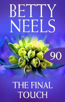 Mills & Boon : The Final Touch (betty Neels Collection) - Betty Neels