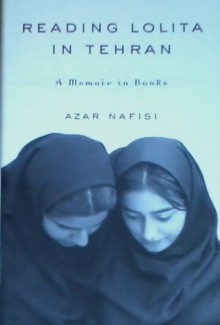 Reading Lolita In Tehran: A Memoir In Books - Azar Nafisi