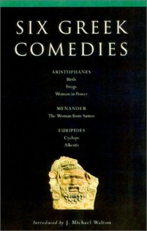 Six Greek Comedies - J. Michael Walton, Kenneth McLeish