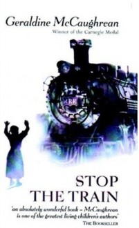 Stop The Train - Geraldine McCaughrean