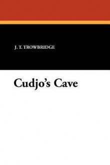 Cudjo's Cave - J.T. Trowbridge