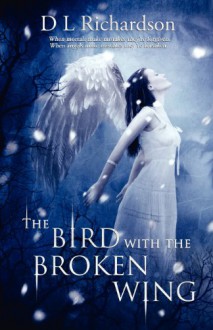 The Bird with the Broken Wing - D.L. Richardson