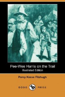 Pee-Wee Harris on the Trail (Illustrated Edition) - Percy Keese Fitzhugh, H.S. Barbour