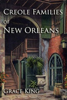 Creole Families of New Orleans - Grace King