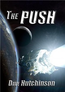 The Push - Dave Hutchinson, Eric Brown