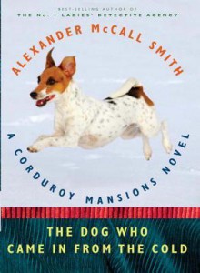 The Dog Who Came in from the Cold: A Corduroy Mansions Novel - Alexander McCall Smith, Iain Mcintosh