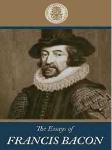 The Essays of Francis Bacon - Francis Bacon