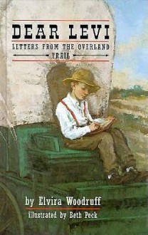 Dear Levi: Letters from the Overland Trail - Elvira Woodruff