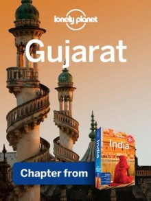 Lonely Planet Gujarat: Chapter from India Travel Guide (Country Travel Guide) - Sarina Singh, Lonely Planet, Lindsay Brown