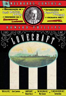 Os Melhores Contos de H.P. Lovecraft - Volume 1 - H.P. Lovecraft, José Manuel Lopes, João Henrique Pinto, Fernando Ribeiro, Tiago Rosa, Dora Reis, Silvia Rodrigues, João Catarino