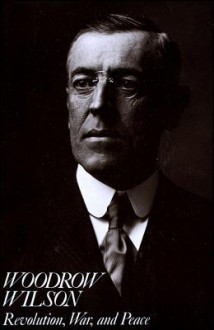 Woodrow Wilson: Revolution, War, and Peace - Arthur S. Link