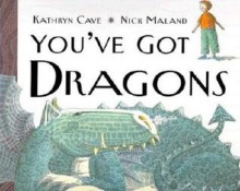 You'Ve Got Dragons - Kathryn Cave, Nick Maland