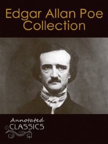 Edgar Allan Poe: Complete Collection of over 150 Classic Works with analysis and historical background (Annotated and Illustrated) (Annotated Classics) - Edgar Allan Poe