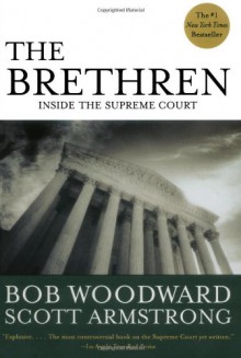 The Brethren: Inside the Supreme Court - Bob Woodward, Scott Armstrong