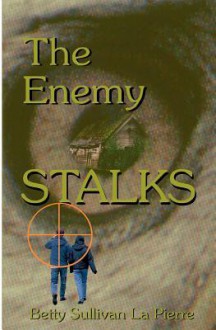 The Enemy Stalks - Betty Sullivan La Pierre