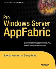 Pro Windows Server AppFabric - Stephen Kaufman, Danny Garber