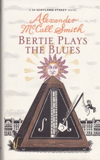 Bertie Plays The Blues - Alexander McCall Smith