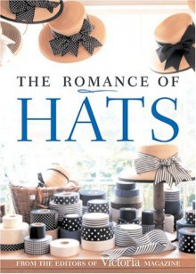 The Romance Of Hats - Victoria Magazine