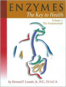 Enzymes: The Key to Health - Howard F. Loomis, Arthur Davis