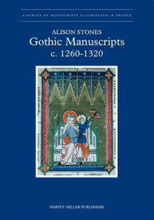 Gothic Manuscripts: 1260-1320. Part One - Alison Stones