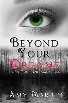 Beyond Your Dreams (In Your Dreams Book 4) - Amy Martin