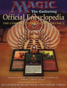 Magic: The Gathering -- Official Encyclopedia, Volume 2: The Complete Card Guide - Beth Moursund, Mark Rosewater