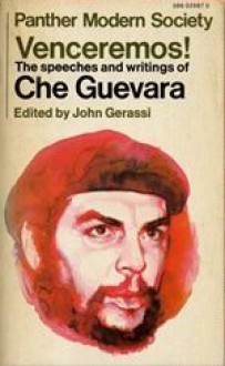 Venceremos! The Speeches and Writings of Ernesto Che Guevara - Ernesto Guevara, John Gerassi