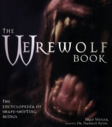 The Werewolf Book: The Encyclopedia Of Shape-Shifting Beings - Brad Steiger, Humberto G. Muniz, Humberto Garcia Muniz