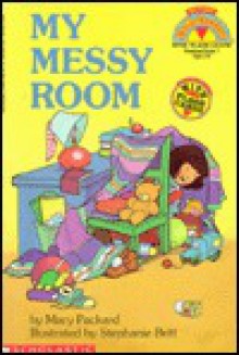 My Messy Room My First Hello Reader Mary Packard