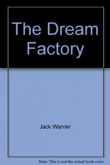 The Dream Factory - Jack Warner, Jim Connor