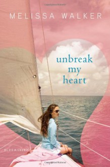 Unbreak My Heart - Melissa C. Walker