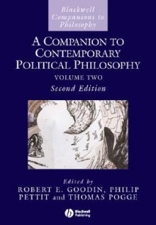 A Companion to Contemporary Political Philosophy (Blackwell Companions to Philosophy) - Robert E. Goodin, Philip Pettit, Thomas W. Pogge, David Dyzenhaus