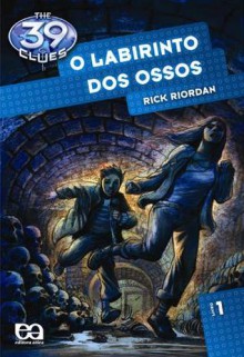 O Labirinto dos Ossos - Rick Riordan