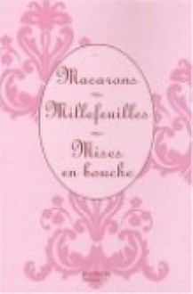 Coffret en 3 volumes: Macarons, Millefeuilles, Mises en bouche - Collectif