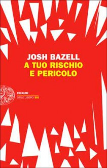 A tuo rischio e pericolo - Josh Bazell, Luca Lamberti