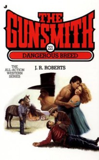 The Gunsmith #221: Dangerous Breed - J.R. Roberts