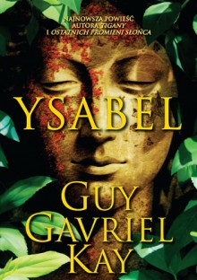 Ysabel - Guy Gavriel Kay