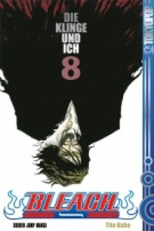 Bleach, Band 8: Die Klinge und ich - Tite Kubo, Daniel Büchner