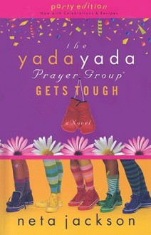 The Yada Yada Prayer Group Gets Tough - Neta Jackson