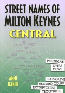 Street Names of Milton Keynes: Central - Anne Baker