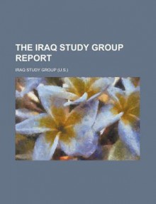 The Iraq Study Group Report - Iraq Study Group