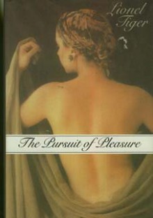 The Pursuit of Pleasure - Lionel Tiger