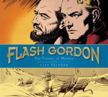 Flash Gordon: The Tyrant of Mongo: The Complete Flash Gordon Library 1937-41 - Alex Raymond