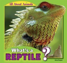 What's a Reptile? - Anna Kaspar